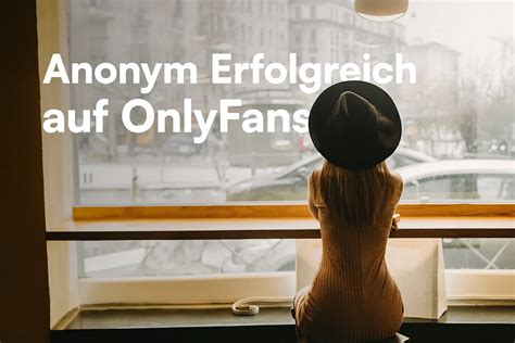 Wie Du auf OnlyFans Geld verdienst (auch ohne dein Gesicht zu。